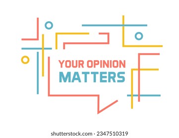 Modern graphic design text box made with abstract line composition. Your opinion matters text and stroke graphic elements