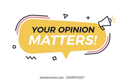 Modern graphic design text box speech bubble with abstract graphic elements. Your opinion matters! text on a text balloon and megaphone icon