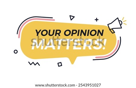 Modern graphic design text box speech bubble with abstract graphic elements. Your opinion matters! text on a text balloon and megaphone icon