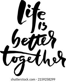 Modern Grunge Lettering Design. Life Is Better Together.