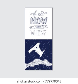 Modern Hand Drawing Typography Motivational Quote Illustration - If Not Now Then When. Flyer or interior poster for snowboard school, cafe, bar