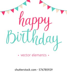 Modern hand drawn lettering Happy Birthday. Handwritten inscriptions for layout and template. Vector illustration