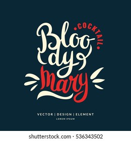 Modern hand drawn lettering label for alcohol cocktail Bloody Mary. Calligraphy brush and ink. Handwritten inscriptions for layout and template. Vector illustration of text.