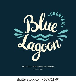 Modern hand drawn lettering label for alcohol cocktail Blue Lagoon. Calligraphy brush and ink. Handwritten inscriptions for layout and template. Vector illustration of text.