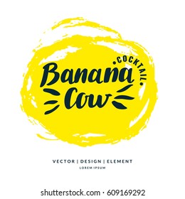 Modern hand drawn lettering label for alcohol cocktail Banana Cow. Calligraphy brush and ink. Handwritten inscriptions for layout and template. Vector illustration of text.