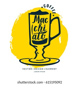 Modern hand drawn lettering label coffee drink Macchiato. Calligraphy brush and ink. Handwritten inscriptions for layout and template. Vector illustration of text.