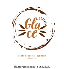 Modern hand drawn lettering label coffee drink Glace. Calligraphy brush and ink. Handwritten inscriptions for layout and template. Vector illustration of text.