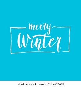 Modern hand drawn lettering phrase. Merry winter. Calligraphy brush and ink. Handwritten inscriptions and quotes for layout and template. Vector illustration
