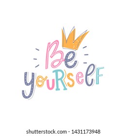 Modern hand drawn lettering slogan be yourself for girl, print, t-shirt. Fashion motivational phrase.