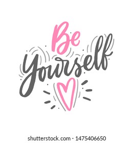 Modern hand drawn lettering slogan be yourself for girl, print, t-shirt. Fashion motivational phrase.