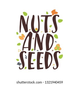 Modern hand drawn phrase with different nuts and seeds. Organic healthy food concept. Vector background for your design