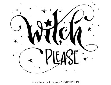 Modern hand drawn script style lettering phrase - Witch Please quote. Logo, print, poster, card, t-short, invintation, smm isolated black design element.