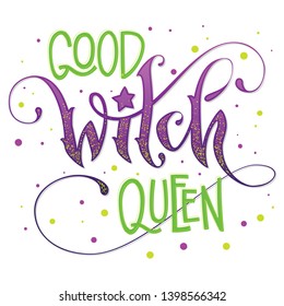 Modern hand drawn script style lettering phrase - Good Witch Queen quote. Logo, print, poster, card, t-short, invintation, smm isolated black design element.
