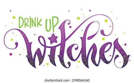 Modern hand drawn script style lettering phrase - Drink Up Witches quote. Logo, print, poster, card, t-short, invintation, smm isolated black design element.