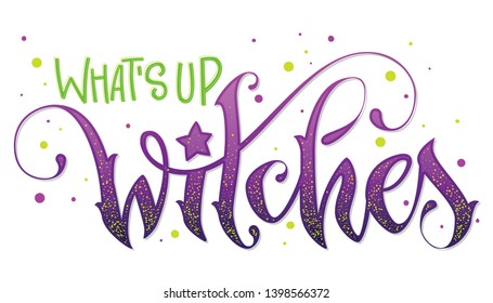 Modern hand drawn script style lettering phrase - What's up Witches quote. Logo, print, poster, card, t-short, invintation, smm isolated black design element.