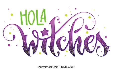 Modern hand drawn script style lettering phrase - Hola Witches quote. Logo, print, poster, card, t-short, invintation, smm isolated black design element.