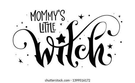 Modern hand drawn script style lettering phrase - Mommy's Little Witch quote. Logo, print, poster, card, t-short, invintation, smm isolated black design element.