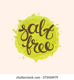 Modern hand lettering icon. Watercolor Salt Free sign for healthy food.