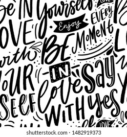 Modern hand lettering seamless pattern with motivational phrase be in love with yourself. Typography sayings background for textile, wallpaper.