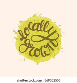 Modern hand lettering.  Watercolor Locally Grown sign for vegetarian food and natural cosmetics. 