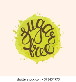 Modern hand lettering. Watercolor Sugar Free sign for healthy food.