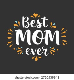 Un moderno diseño tipográfico escrito a mano con la frase "Mejor mamá de la historia" con adornos florales decorativos y un corazón Pequeño. Esta vibrante Ilustración vectorial es perfecta para tarjetas del Día de la Madre, estampados de ropa y gráficos de celebración familiar.