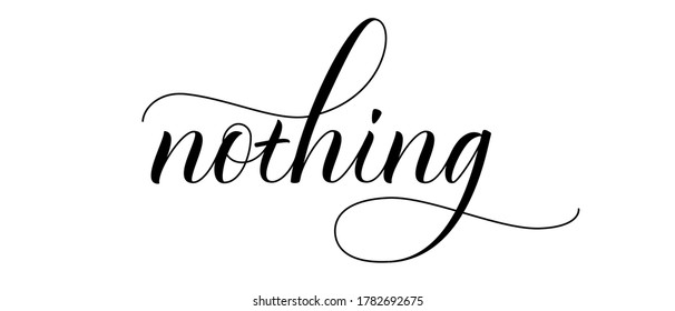 Modern handwritten brush calligraphy Nothing. Vector illustration.