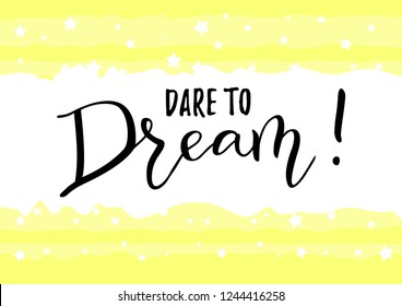 Modern handwritten calligraphy of motivational phrase Dare to Dream in black on white yellow striped background decorated with stars for decoration, postcard, poster, banner, motivation, motto, slogan