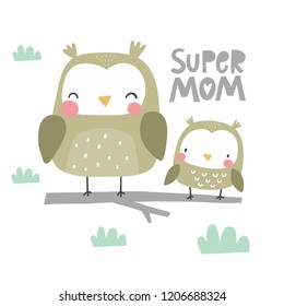 Modern handwritten quote - Super mom. You can use the print design for t-shirts, posters and cards. Happy Mother's Day print with cute owl