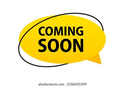 Modern icon coming soon banner. Flat web label element. Yellow speech bubble. Promotion sign. Start a new business design element. Vector illustration