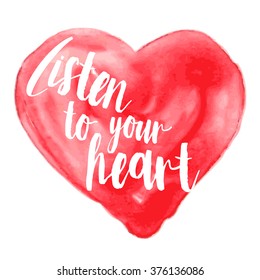 Modern inspirational quote on watercolor background - listen to your heart