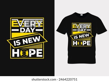 modern inspirational quotes t shirt design for fashion apparel printing and Suitable for totebags, stickers, mug, hat, and merchandise, Everyday is new hope