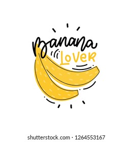 Modern kids illustration banana and hand drawn lettering phrase banana lover for print, card, decor. Kids Typography slogan.