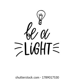 Modern lettering Be a light, black letters and a light bulb, ideal for a postcard, interior decor or t-shirt drawing
