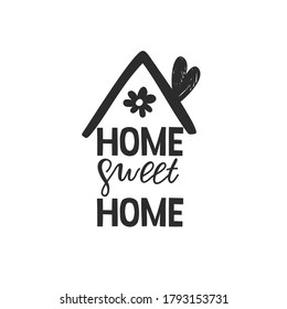 Modern lettering home sweet Home, black letters, the roof above them, flowers and hearts, perfect for a poster or decor of the interior