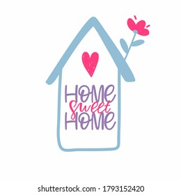 Modern lettering House cute house, bright house, heart and flower from the roof, ideal for poster or interior decor