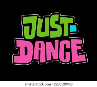 Modern lettering illustration - Just. Dance. Creative typography design element. Dance club, classes, events purposes. Prints, posters, web, fashion.