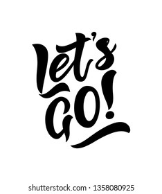 Modern lettering Let s go. Hand drawn illustration phrase. Vector motivation quote. Brush calligraphy for invitation, greeting card, t-shirt, print, banner,clothes, posters, sticker, tag label