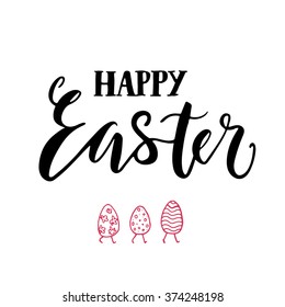 Modern lettering print. Happy easter brush lettering on white background with funny eggs illustration.