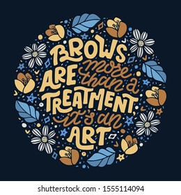 Modern lettering quote about brows. Vector hand-drawn typography illustration for beauty salon, brow bar, print, packaging design, t-shirt, poster.