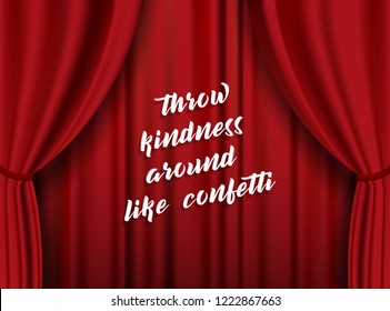 Modern lettering quote Throw Kindness Around Like Confetti for layout and template on abstract red theater background.