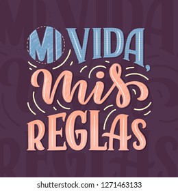 Modern lettering spanish - mi vida mis reglas, great design for any purposes. Greeting card design template. Calligraphy vector illustration.