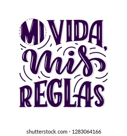 Modern lettering spanish - mi vida mis reglas, great design for any purposes. Greeting card design template. Calligraphy vector illustration.