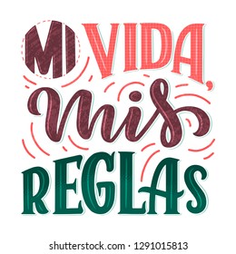 Modern lettering spanish - mi vida mis reglas (my life, my rules), great design for any purposes. Greeting card design template. Calligraphy vector illustration.