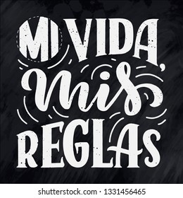 Modern lettering spanish - mi vida mis reglas (my life, my rules), great design for any purposes. Greeting card design template. Calligraphy vector illustration.