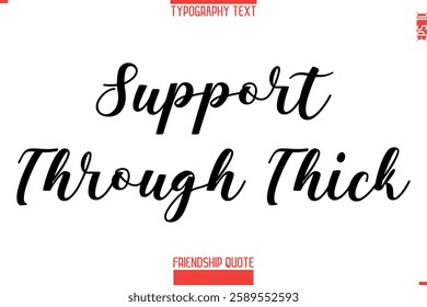 Modern Lettering Typography Text Friendship Quote Support Through Thick 