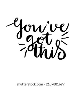 Modern lettering "You've got this"  for concept design. Isolated typography. Vintage style vector illustration. Simple, modern style. Handwritten positive quote vector lettering.