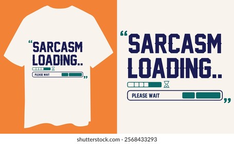 Modern and Minimalist Sarcasm Loading Please Wait T Shirt Design for Humor Lovers