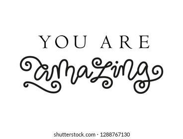 Modern mono line calligraphy lettering of You are amazing in black isolated on white background for decoration, poster, banner, greeting card, gift tag, label, present, postcard, motivation