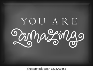 Modern mono line calligraphy lettering of You are amazing in white on chalkboard background 
